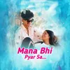 About Mana Bhi Pyar Sa Song